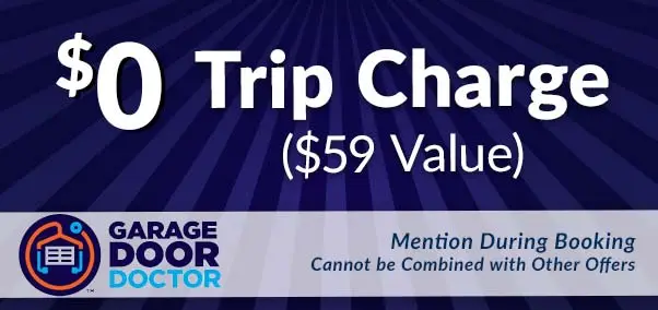 $0 Trip Charge - Garage door doctor